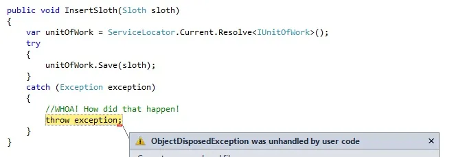 Code resolving a unit of work from the service locator to save a sloth, catching an ObjectDisposedException thrown because it had already been disposed